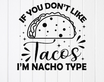 Funny Taco Lover SVG: ' I'm Nacho Type ' Design ,Cricut files (Digital Download)