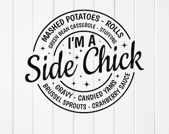 Funny 'Side Chick' Thanksgiving SVG: Fall Quotes, Cricut/ PNG Sublimation (Digital Download)