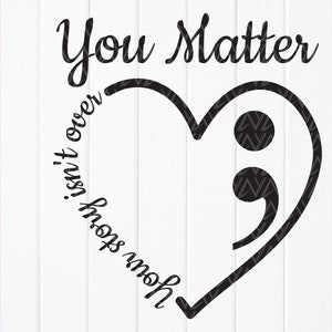 You Matter, Suicide Awareness Heart SVG, Mediumcolon heart SVG, Motivational SVG, Survivor Story Support Shirt SVG, Instant Download dla Cricut