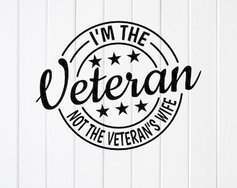 Jag är veteranen SVG PNG: Rolig veterangåva, veteranens fru, minnesdagen, Cricut-filer, sublimeringsdesigner (digital nedladdning)
