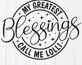 Lolli SVG: My Greatest Blessings, Grandma Gift,Cut files for Cricut, Sublimation Designs (Digital Download)