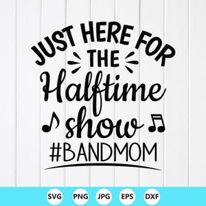 Halftime Show SVG PNG:Band Mom Shirt Design,Gift for mom,files for Cricut,Sublimation Designs (Digital Download)