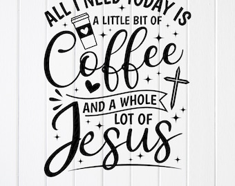 I Need Coffee and Jesus SVG: Christian Coffee Design, Cricut Files (Digital Download)