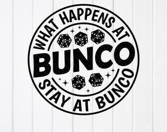 May include: A circular black and white graphic design featuring the text WHAT HAPPENS AT BUNCO STAY AT BUNCO in a bold sans-serif font. The center contains five black dice with white pips and small four-pointed star accents arranged in a circle.