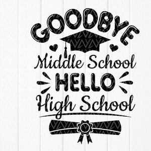 Addio Middle School Ciao High School svg, Divertente Middle School Graduation Quote svg, Back To School svg, Instant Download file per Cricut