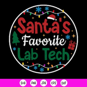 May include: A round graphic on a black background with the text "Santa's Favorite Lab Tech" in red, white, and green. The design includes a Santa hat, Christmas lights, snowflakes, a Christmas tree, and a wrapped gift. The bottom of the image has file type icons.