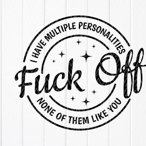 I Have Multiple Personalities None Of Them Like You svg, Funny Svg,Sarcastic svg,Sarcasm svg,Gift for her,Instant Download files for Cricut