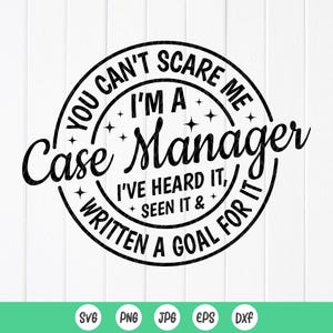 Você não pode me assustar, eu sou um gerente de caso SVG PNG, camiseta engraçada de gerente de caso de enfermeira Svg, presente de agradecimento ao gerente de caso, download instantâneo para Cricut