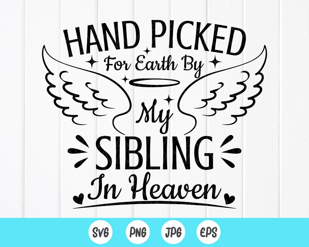 Hand Picked for Earth by My Sibling in Heaven Svg, Toddler Svg, Cute Baby Svg, Baby Shirt Svg
