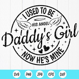 Daddy's Girl I Used To Be His Angel Now He's Mine svg, Dad Memorial SVG, Daddys Girl Svg, Daddys Girl png, Instant Download bestanden voor Cricut