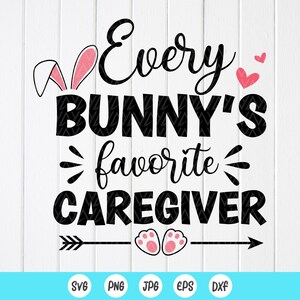 May include: Black and white graphic design with the text "Every Bunny's favorite caregiver" with a pink bunny ear and paw print design.