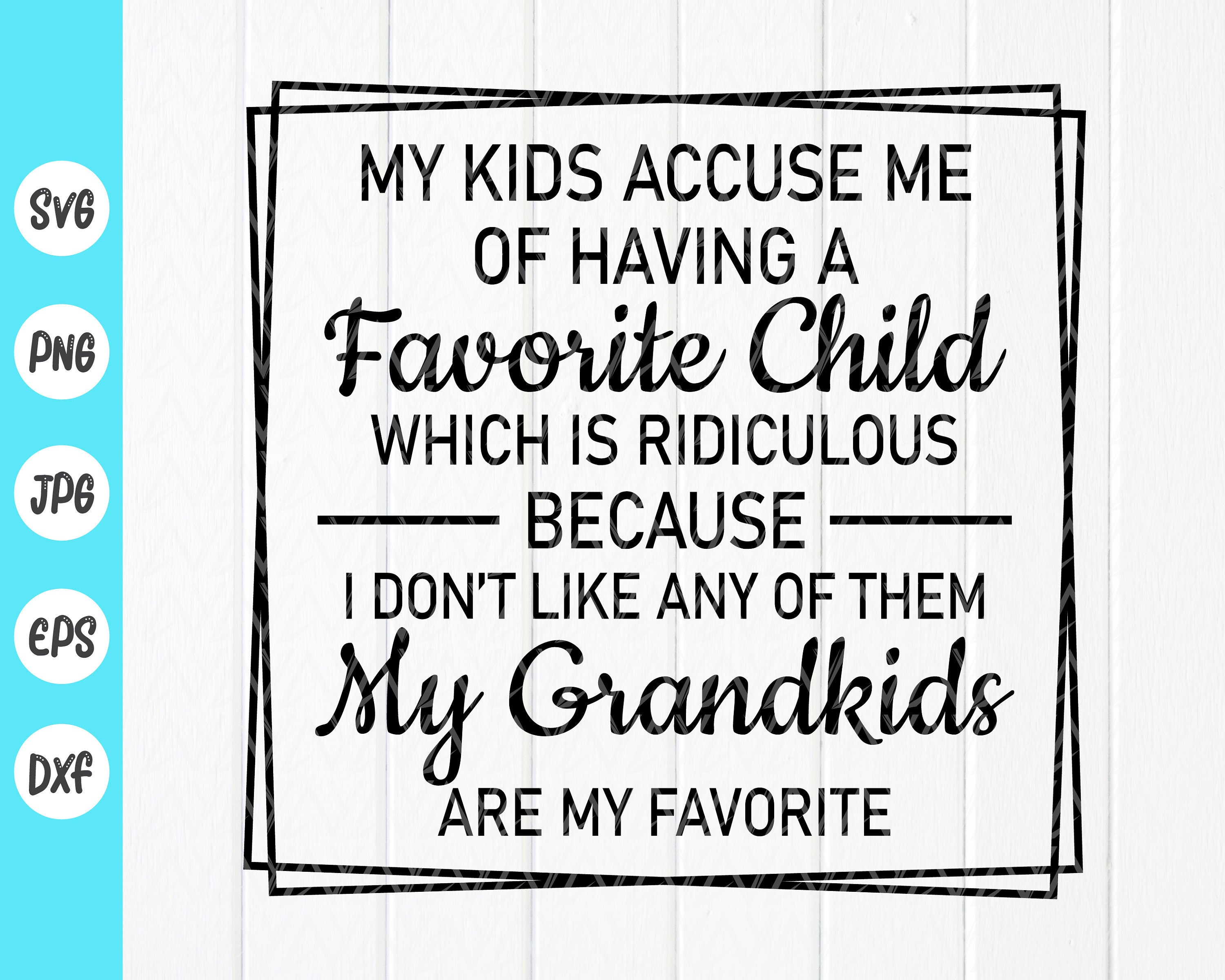 My Kids Accused Me of Having A Favorite Child Svg Grandma -  Denmark