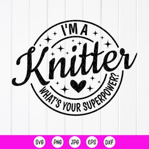 Ich bin ein Stricker, was ist Ihre Superkraft SVG, Stricker Wertschätzung Geschenk, Stricker Geschenk, Strickliebhaber, Stricker Leben svg, Sofort Download für Cricut