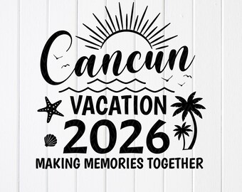 Cancun familjesemester 2026 SVG: Design för familjeåterföreningsresa, Cricut-filer (digital nedladdning)
