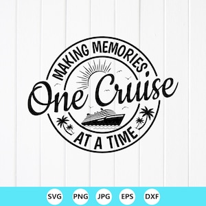 Cruise Trip SVG: Making Memories Design - Family Vacation Shirt,Cut files for Cricut,Sublimation Designs(Digital Download)