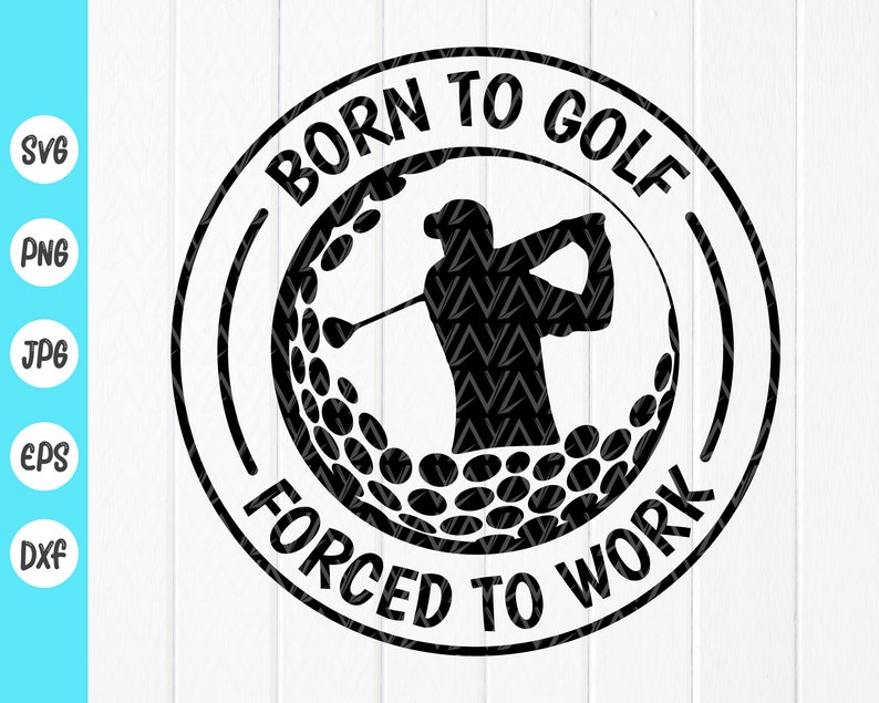 Born to Golf Forced to Work SVG Golf Quote Gift for Him - Etsy