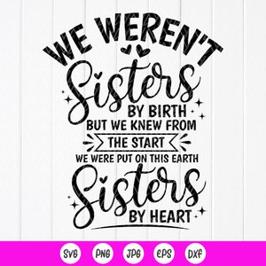 Irmã Svg,Não éramos irmãs de nascimento SVG,Para ser irmãs de coração Svg,Presente de irmã,Família Svg,Amizade Svg,Arquivo de download instantâneo para Cricut