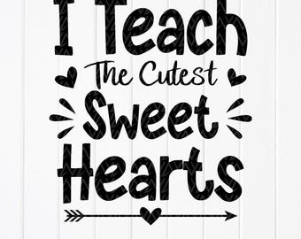 I Teach the Cutest Sweethearts SVG, Teacher Valentine's Day Gift,Cricut files (Digital Download)