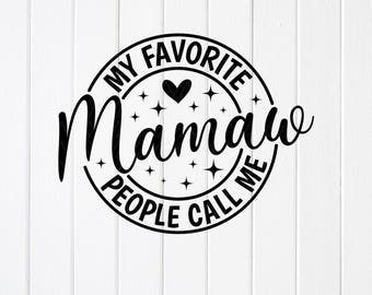 Mamaw SVG : My Favorite People Call Me Mamaw, Cut files for Cricut (Digital Download)
