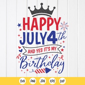 4. Juli Geburtstag SVG, glücklich 4. Juli und ja, es ist mein Geburtstag, vierter Juli Geburtstagsgeschenk, Vatertag Shirt svg, Instant Download für Cricut