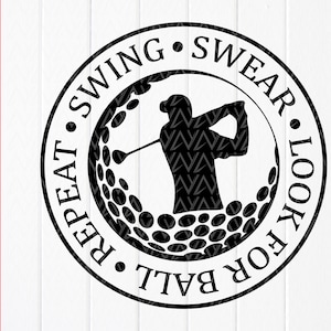 Swing Swear Look For Ball Wiederholung SVG, Golf Zitat, Golf Clipart, Geschenk für ihn, Golfer-Shirt, lustiges Golf svg, Sofortiger Download-Dateien für Cricut