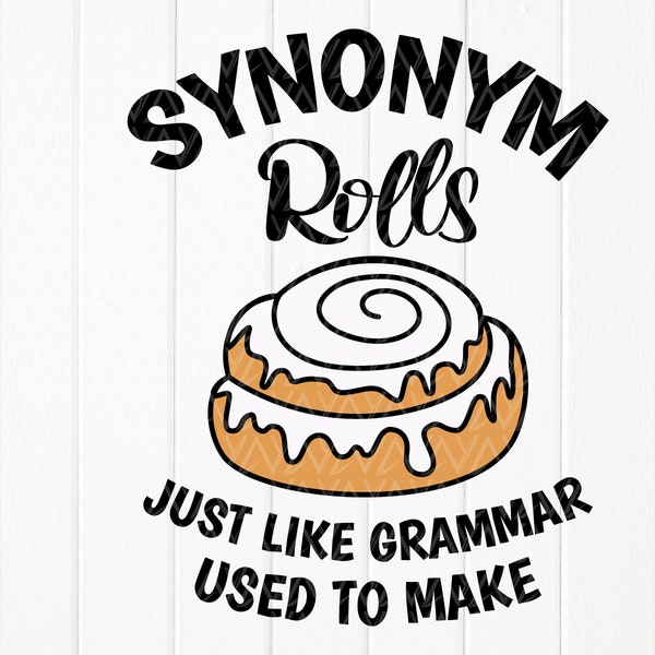 Synonym Rolls Just like Grammar Used to Make svg, Cinnamon Roll SVG, Synonym Rolls Svg,Funny food Shirt svg,Instant Download file for Cricut