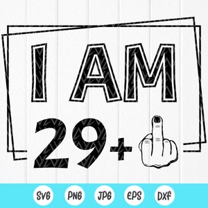 Ho 29 anni più uno in formato SVG, divertente regalo per il 30esimo compleanno in formato SVG, favoloso 30esimo in formato SVG, Compleanno per adulti in formato SVG, Dito medio in formato Svg, Download istantaneo di file per Cricut