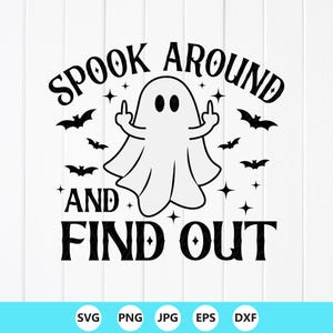 Spook Around and Find Out Svg, Halloween SVG,Spooky Vibes SVG, Funny Ghost Halloween Svg,Spooky season svg,Instant Download files for Cricut