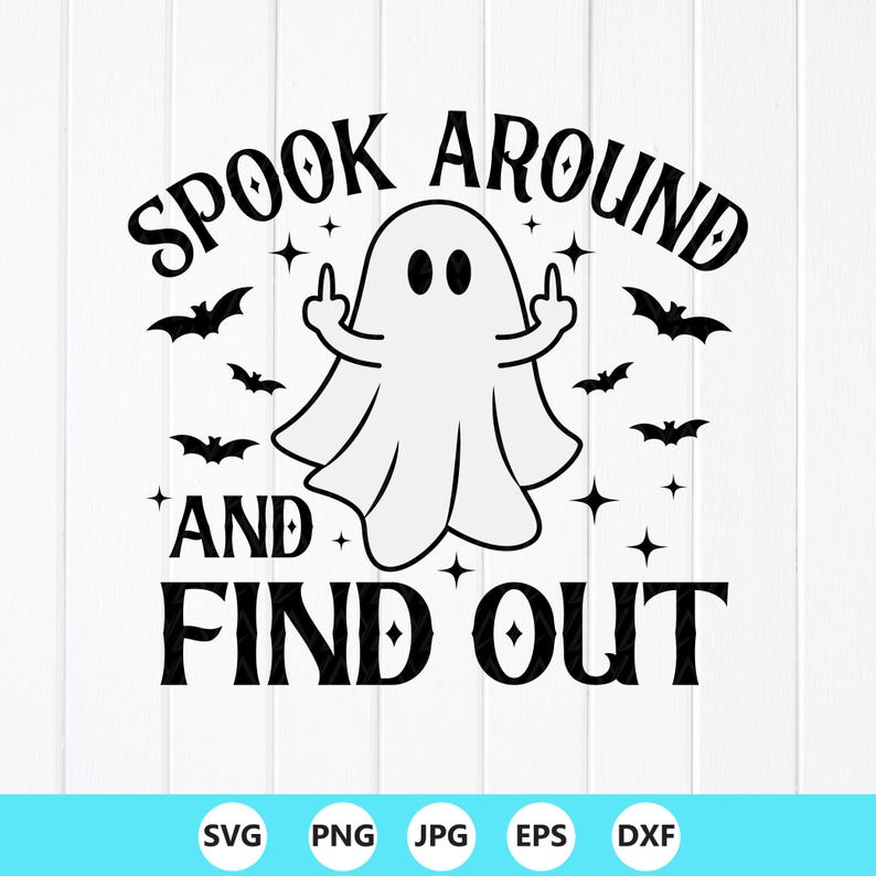 Funny Ghost Halloween SVG PNG : Spook Around and Find Out, Cricut files (Digital Download) image 1