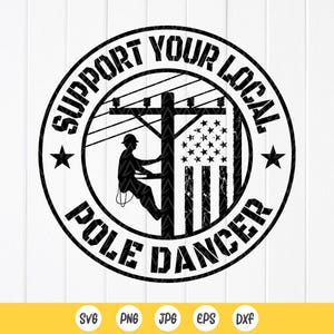 Apoie seu dançarino de pole dance local SVG, presente de eletricista de linha, camisa de eletricista de linha svg, vida de eletricista de linha de energia SVG, arquivos de download instantâneo para Cricut