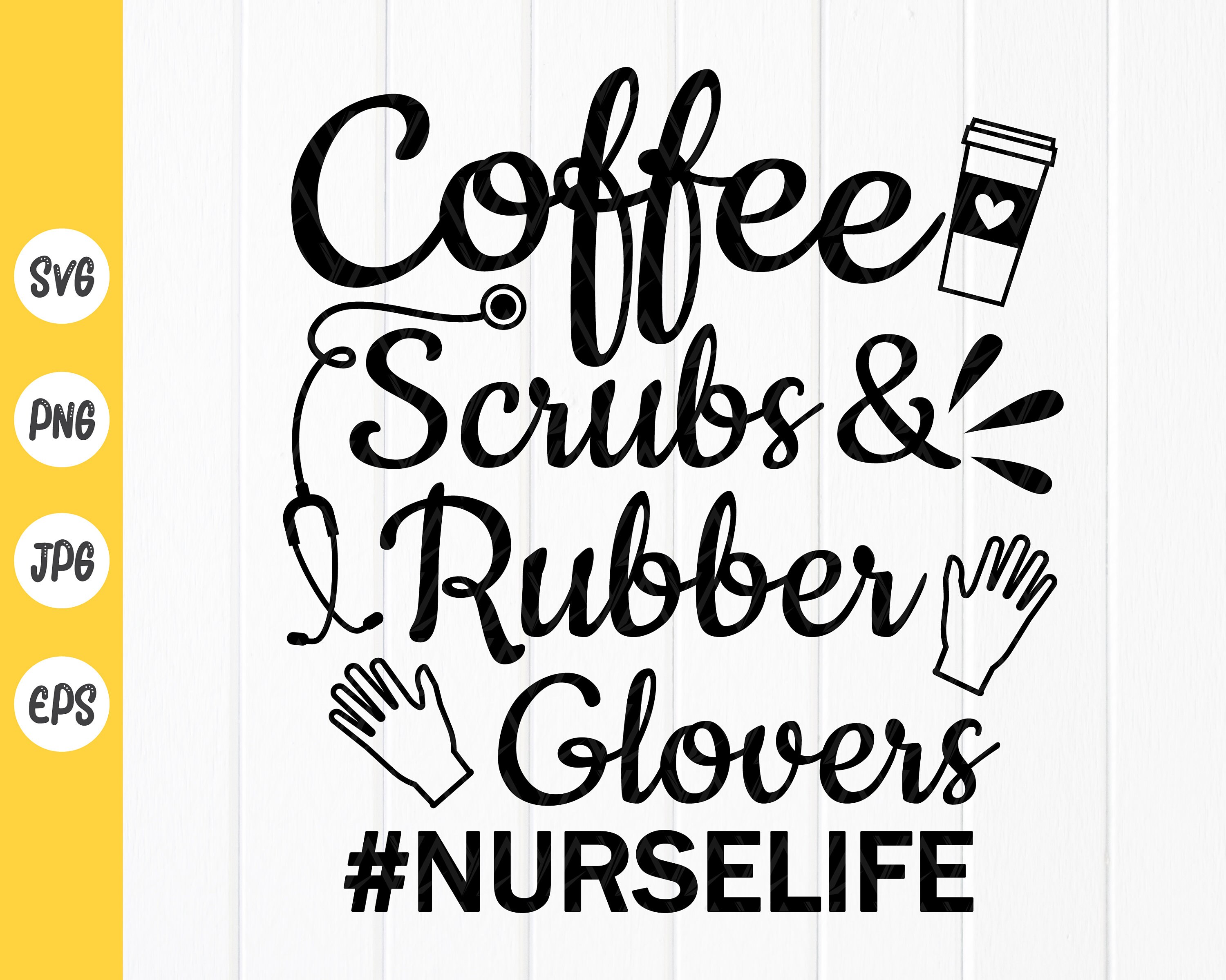Coffee Scrubs and Rubber Gloves SVG Nurse Life Svg Funny - Etsy UK