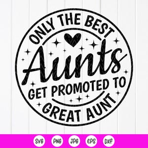 Seules les meilleures tantes sont promues grand-tante SVG, cadeau pour tante Svg, faire-part de grossesse svg, svg tante, fichiers à téléchargement immédiat pour Cricut