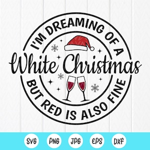 I&#39;m Dreaming Of a White Christmas But Red Is Also Fine, Wein Weihnachten SVG, lustige Weihnachten SVG, digitale Dateien Sofort-Download für Cricut