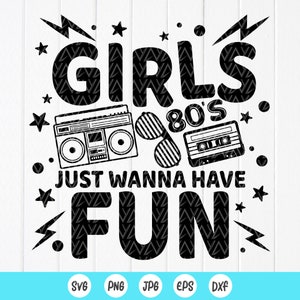 80&#39;s Girls Just Wanna Have Fun SVG:Music Cassette Clipart,Music Classic Lover,Cut files,Sublimation Designs(Digital Download)