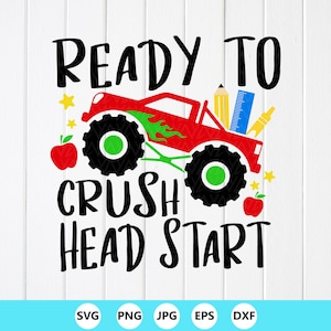 Ready to Crush Head Start Monster Truck SVG PNG,Back To School,Cut files,Sublimation Designs(Digital Download)