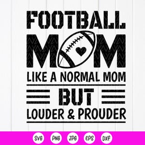 Football Mom SVG, como uma mãe normal, mas mais alta e orgulhosa, Game Day Svg, Cheer Mom Svg, Football vibes svg, arquivos de download instantâneo para Cricut