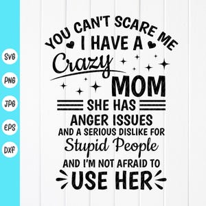 Crazy Mom SVG: Funny Sarcastic Mom Shirt Design, Cut files for Cricut (Digital Download)
