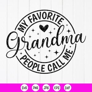 Grandma SVG: My Favorite People Call Me Grandma,Cut files for Cricut, Sublimation Designs(Digital Download)