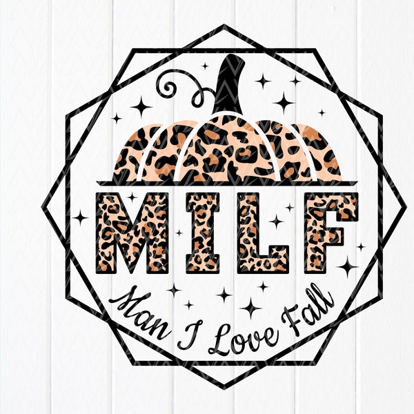 MILF Man I Love Fall svg,Funny Autumn svg,pumpkins leopard print svg,Funny Fall Shirt svg,Thanksgiving svg,Instant Download files for Cricut