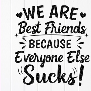 We zijn beste vrienden omdat iedereen zuigt! SVG, Best Friends SVG, We Are Best Friends SVG, Instant Download bestanden voor Cricut