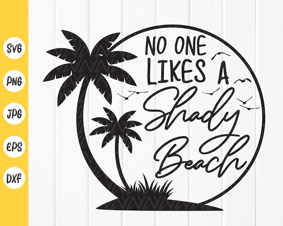 No One Likes A Shady Beach Shirt | Funny Sayings For Summer No One Likes A Shady Beach Shirt | Funny Sayings For Summer