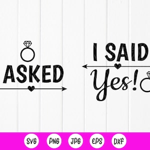 I Asked and I Said Yes SVG, bijpassende shirts SVG, bijpassende paren bruiloft SVG, Bride Squad SVG, verloving SVG, instant downloadbestand voor Cricut