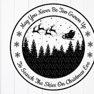 May You Never Be Too Grown Up To Search The Skies On Christmas Eve svg, Christmas Farmhouse Home Decor svg, Instant Download file for Cricut