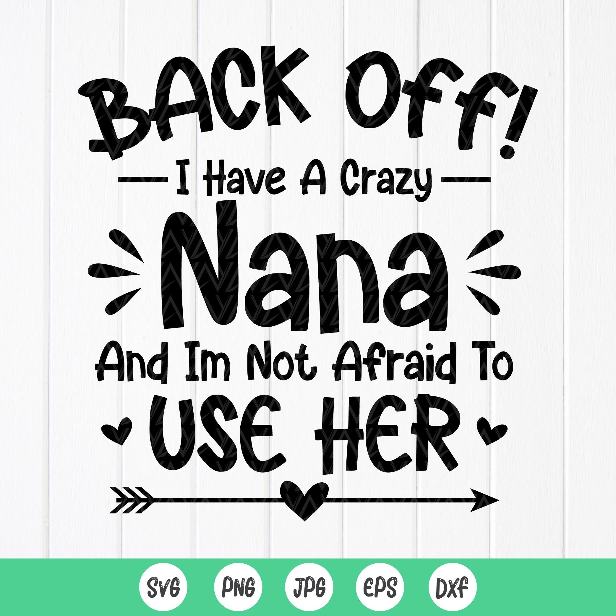Crazy Nana SVG: Funny Grandma Gift, Baby Onesie, Kids Shirt,cut