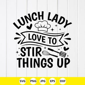 Lunch Lady Love to Stir Things Up SVG PNG : School Cafeteria Gift (Digital Download)