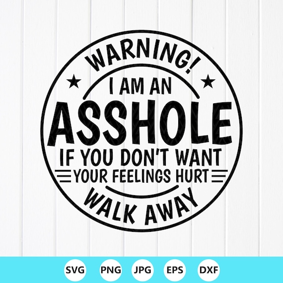 I'm an Assholes So If You Don't Want Your Feelings Hurt Walk Awa 並行輸入品