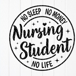 Nursing Student No Sleep No Money No Life SVG,Cna Svg,RN Nurse Shirt svg, Nurse Student gift,New Nurse svg,Instant Download files for Cricut