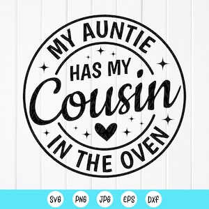 Ma tante a mon cousin dans le four SVG, cadeau pour tante Svg, nouveau cousin Svg, faire-part de grossesse tante svg, fichiers à téléchargement immédiat pour Cricut