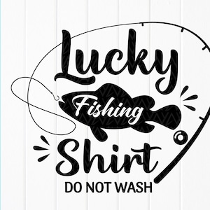 Lucky Fishing Shirt Svg, Fishing Lover Svg, Fishing Quotes Svg, Funny fishing shirt, Instant Download files for Cricut