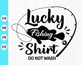 Lucky Fishing Shirt Svg, Fishing Lover Svg, Fishing Quotes Svg ,Funny fishing shirt, Instant Download files for Cricut